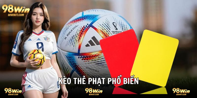 Một số hình thức kèo đá banh thẻ phạt phổ biến 
